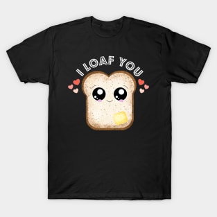 Kawaii I loaf You cute funny food puns T-Shirt